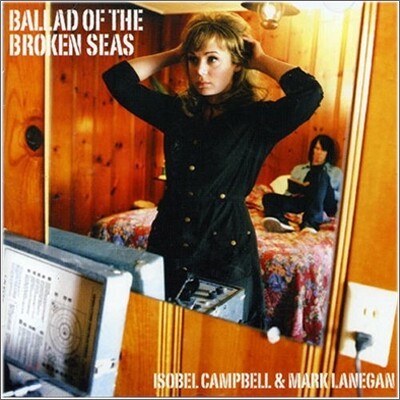Isobel Campbell & Mark Lanegan - Ballad Of The Broken Seas