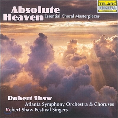Robert Shaw 합창 명곡집 (Absolute Heaven - Essential Choral Masterpieces)