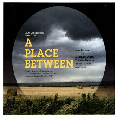 Callino Quartet / Michael McHale 존 태버너 / 존 케이지 / 실베스트로프 / 아르보 패르트 / 고레츠키 (A Place Between)