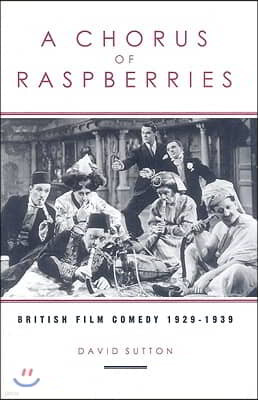 A Chorus of Raspberries: British Film Comedy 1929-1939