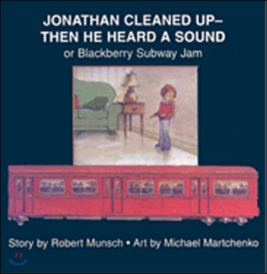 Jonathan Cleaned Up?then He Heard a Sound: Or Blackberry Subway Jam