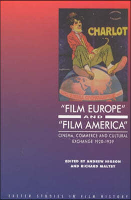 'Film Europe' and 'Film America': Cinema, Commerce and Cultural Exchange 1920-1939