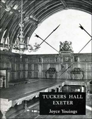 Tuckers Hall Exeter: The History of a Provincial City Company Through Five Centuries