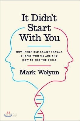 It Didn't Start with You: How Inherited Family Trauma Shapes Who We Are and How to End the Cycle