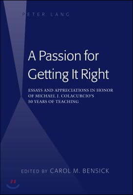 A Passion for Getting It Right: Essays and Appreciations in Honor of Michael J. Colacurcio's 50 Years of Teaching