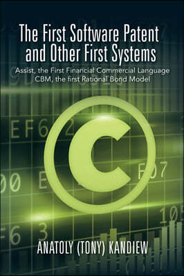 The First Software Patent and Other First Systems: Assist, the First Commercial Language CBM, the First Rational Bond Model