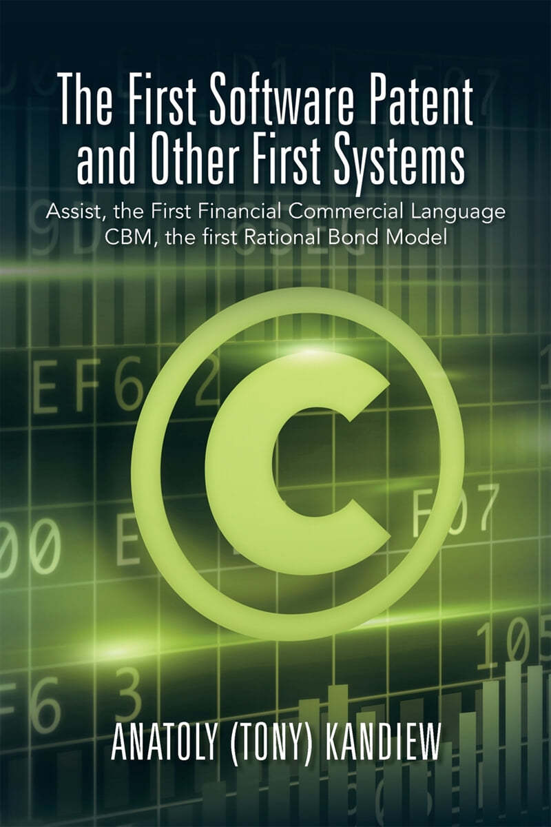 The First Software Patent and Other First Systems: Assist, the First Commercial Language CBM, the First Rational Bond Model