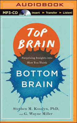 Top Brain, Bottom Brain: Surprising Insights Into How You Think