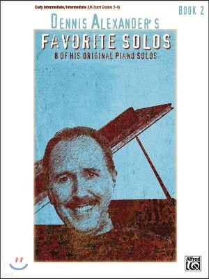 Dennis Alexander's Favorite Solos, Bk 2: 8 of His Original Piano Solos
