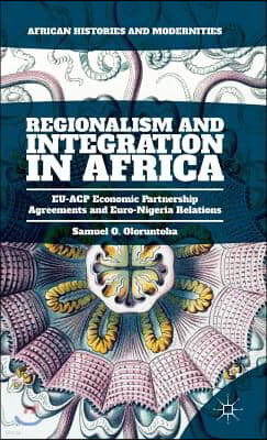 Regionalism and Integration in Africa: Eu-Acp Economic Partnership Agreements and Euro-Nigeria Relations