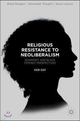 Religious Resistance to Neoliberalism: Womanist and Black Feminist Perspectives