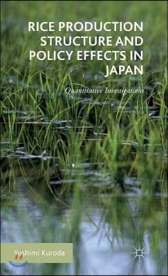 Rice Production Structure and Policy Effects in Japan: Quantitative Investigations