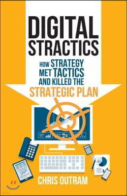 Digital Stractics: How Strategy Met Tactics and Killed the Strategic Plan