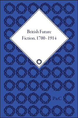 British Future Fiction, 1700-1914