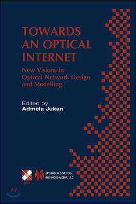 Towards an Optical Internet: New Visions in Optical Network Design and Modelling. Ifip Tc6 Fifth Working Conference on Optical Network Design and M