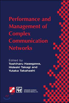 Performance and Management of Complex Communication Networks: Ifip Tc6 / Wg6.3 & Wg7.3 International Conference on the Performance and Management of C