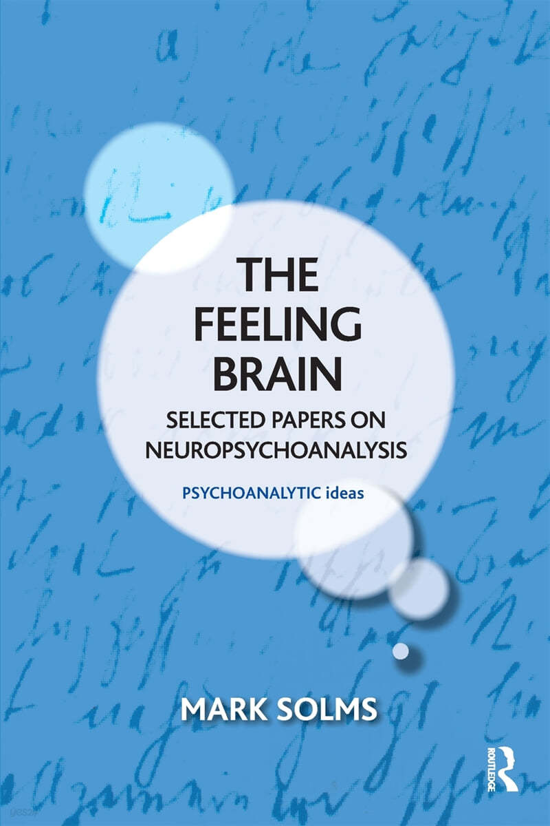 The Feeling Brain: Selected Papers on Neuropsychoanalysis