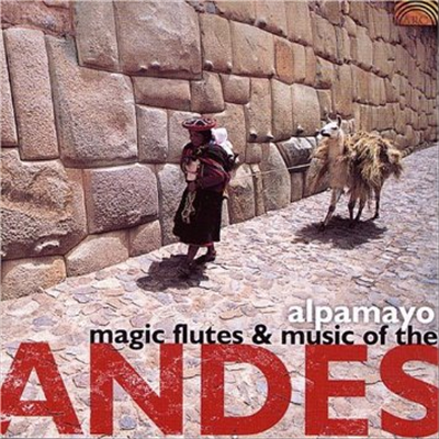 Alpamayo - Magic Flutes & Music Of The Andes