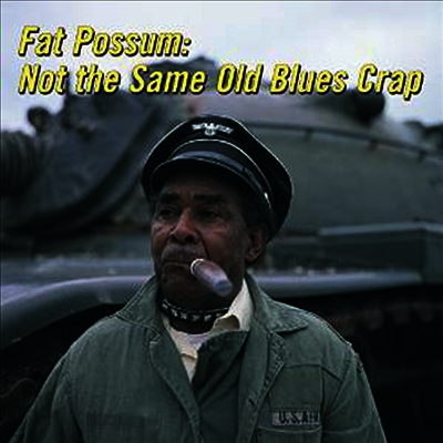 Various Artists — Fat Possum: Not The Same Old Blues Crap 앨범 커버