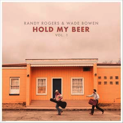 Randy Rogers,Wade Bowen — Hold My Beer: Vol. 1 앨범 커버