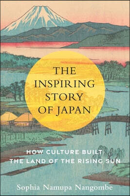 Nangombe & Co. Publishing The Inspiring Story of Japan: How Culture Built the Land of the Rising Sun