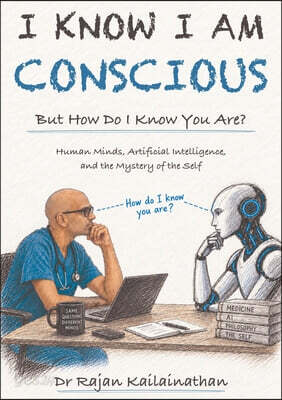 I Know I Am Conscious, but How Do I Know You Are?