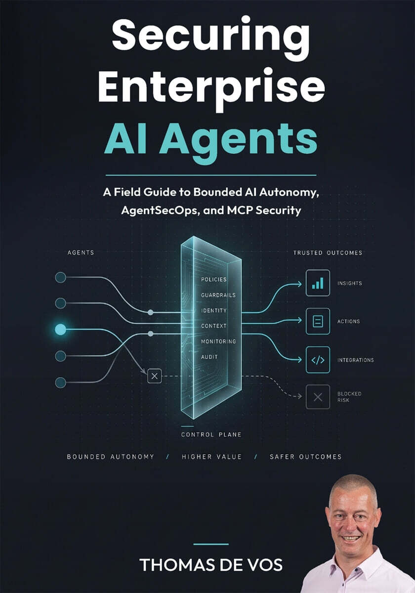 Securing Enterprise AI Agents: A Field Guide to Bounded AI Autonomy, AgentSecOps, and MCP Security