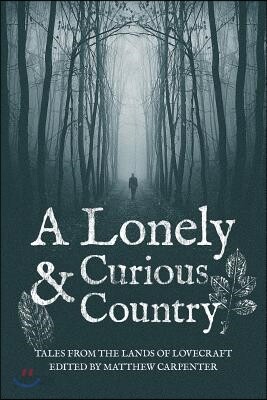 A Lonely and Curious Country: Tales from the Lands of Lovecraft