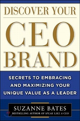 Discover Your CEO Brand: Secrets to Embracing and Maximizing Your Unique Value as a Leader