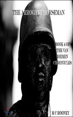 The Arrogant Horseman: Book 4 of the Van Diemen Chronicles