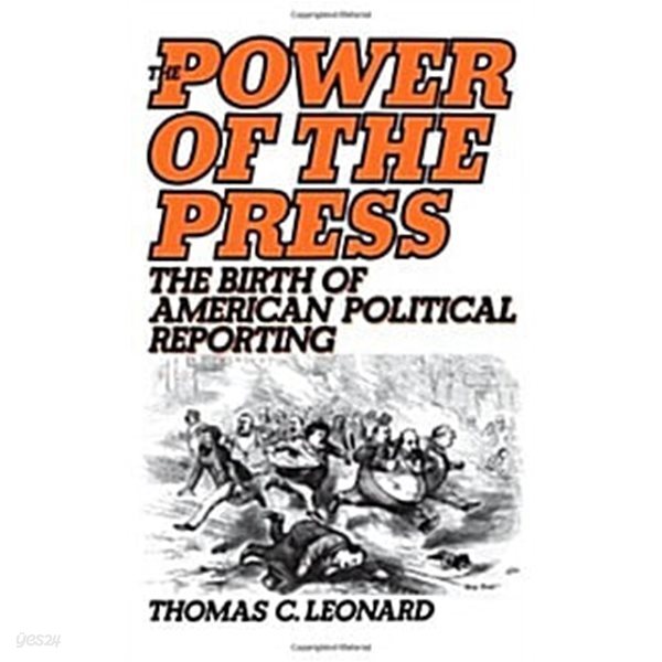 The Power of the Press: The Birth of American Political Reporting