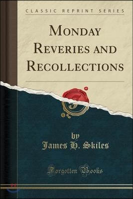 Monday Reveries and Recollections (Classic Reprint)