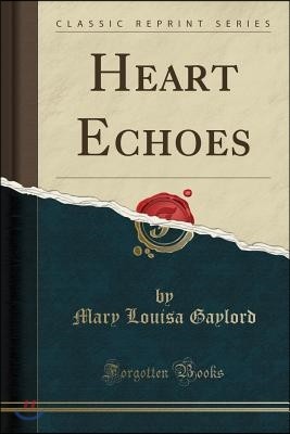 Heart Echoes (Classic Reprint)