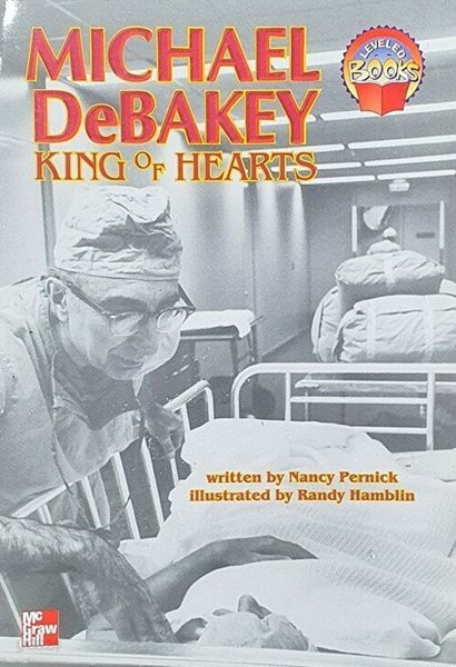 Michael DeBakey: King of hearts (McGraw-Hill reading : leveled books) (pb)