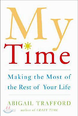 My Time: Making the Most of the Rest of Your Life (Hardcover, 0)