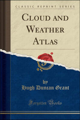 Cloud and Weather Atlas (Classic Reprint)