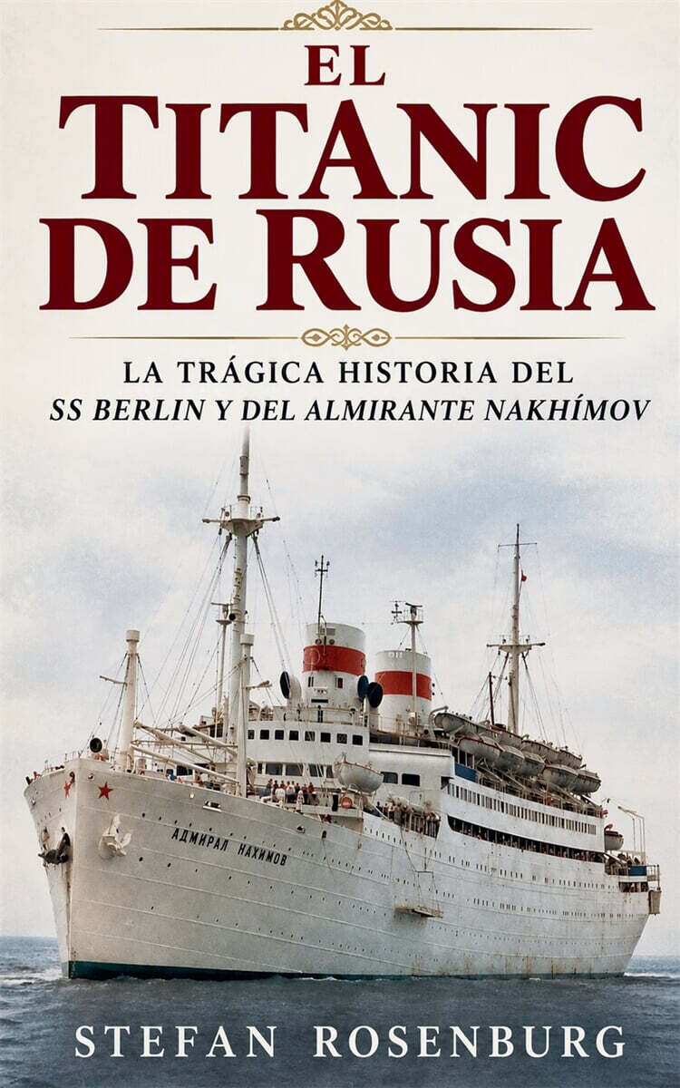 EL TITANIC DE RUSIA  La Tragica Historia del SS Berlin y del Almirante Nakhimov