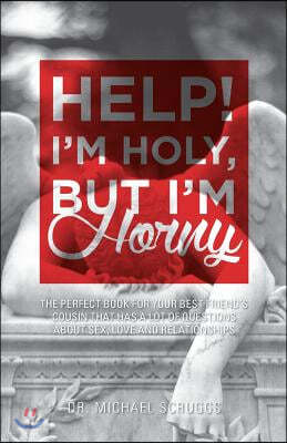 Help! I'm Holy, But I'm Horny