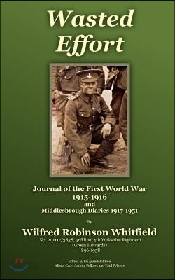 Wasted Effort: Journal of the First World War 1915-1916 and Diaries 1917-1951