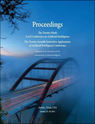 Proceedings of the Twenty-Ninth AAAI Conference on Artificial Intelligence and the Twenty-Seventh Innovative Applications of Artificial Intelligence Conference Volume Six