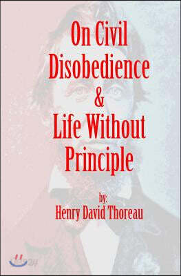 On Civil Disobedience & Life Without Principle