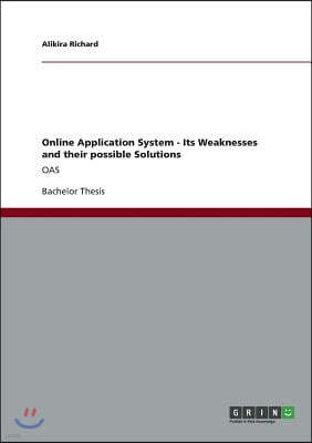 Online Application System - Its Weaknesses and their possible Solutions: Oas