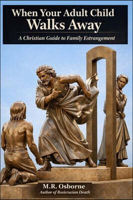 Whitestone Esoteric When Your Adult Child Walks Away: A Christian Guide to Family Estrangement