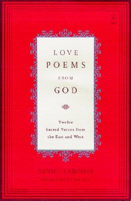 Love Poems from God: Inspirations from Twelve Sacred Voices of the East and West