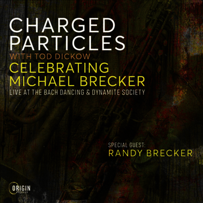 Charged Particles Charged Particles - Celebrating Michael Brecker: Live at the Bach Dancing & Dynamite Socie (CD)