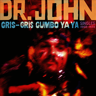 Dr. John - Gris-Gris Gumbo Ya Ya: Singles 1968-1974 (2LP)