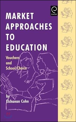 Market Approaches to Education: Vouchers and School Choice