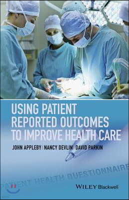 Using Patient Reported Outcomes to Improve Health Care