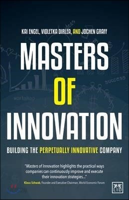Masters of Innovation: Building the Perpetually Innovative Company