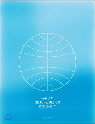 Pan Am:: History, Design & Identity Collector's Limited Edition